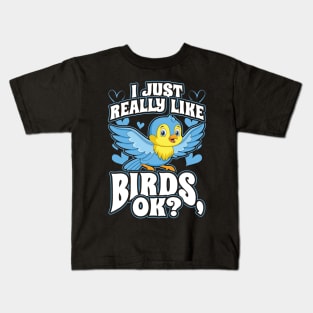 i just really like birds ok Kids T-Shirt